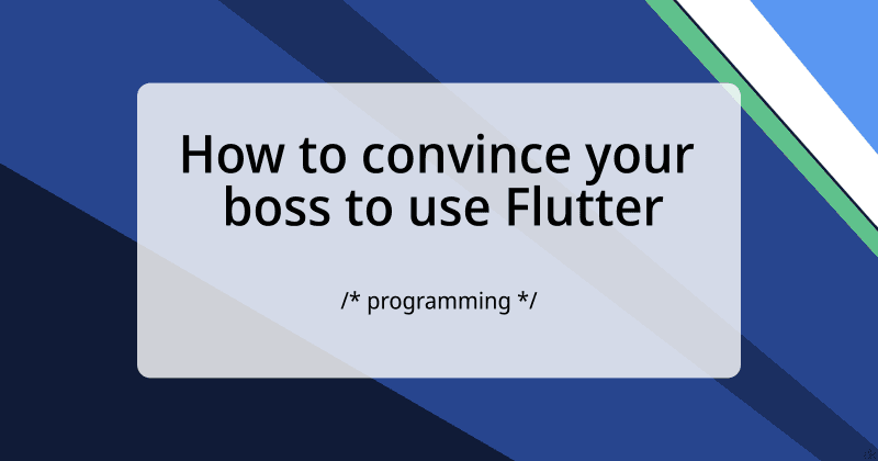 How to convince your boss to use Flutter