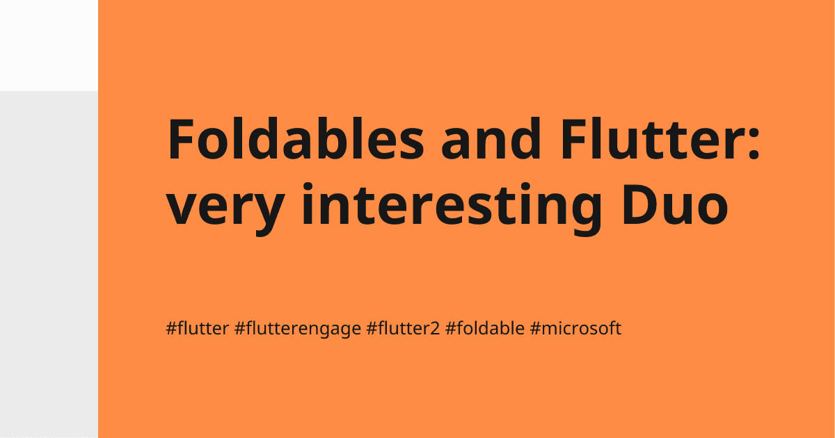 Foldables and Flutter: very interesting Duo