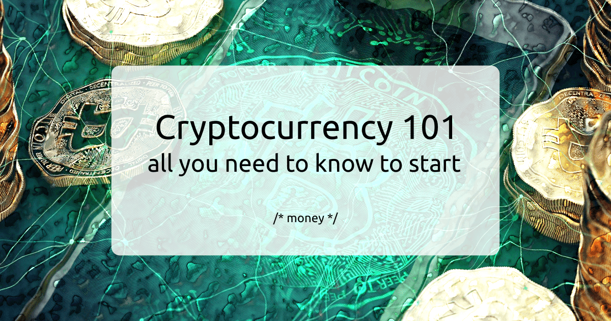 Cryptocurrency 101: all you need to know to start
